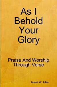 Cover image for As I Behold Your Glory