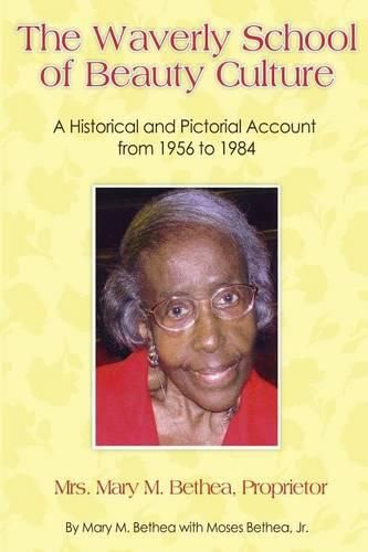 Cover image for The Waverly School of Beauty Culture: A Historical and Pictorial Account from 1956 - 1984