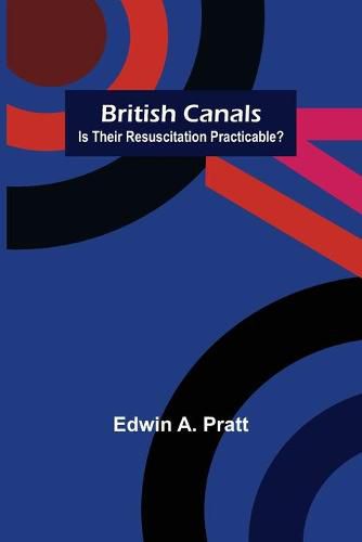 Cover image for British Canals: Is their resuscitation practicable?