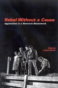 Cover image for Rebel Without a Cause: Approaches to a Maverick Masterwork