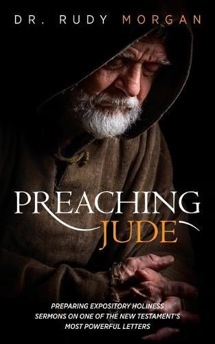 Cover image for Preaching Jude: Preparing Expository Holiness Sermons on One of the New Testament's Most Powerful Letters