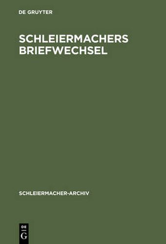 Schleiermachers Briefwechsel: (Verzeichnis) Nebst Einer Liste Seiner Vorlesungen