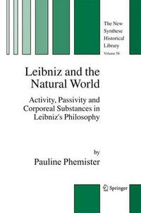 Cover image for Leibniz and the Natural World: Activity, Passivity and Corporeal Substances in Leibniz's Philosophy