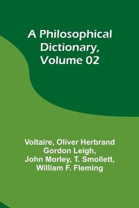 Cover image for A Philosophical Dictionary, Volume 02