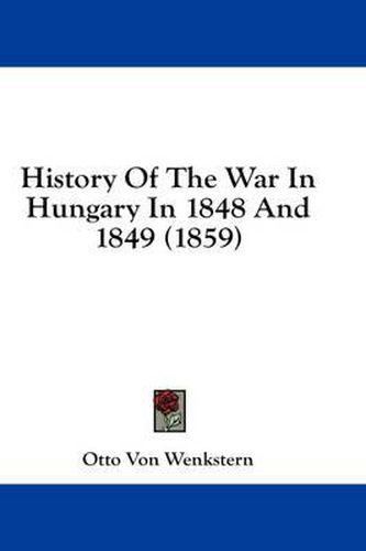 Cover image for History of the War in Hungary in 1848 and 1849 (1859)