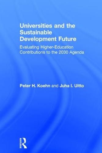 Cover image for Universities and the Sustainable Development Future: Evaluating Higher-Education Contributions to the 2030 Agenda
