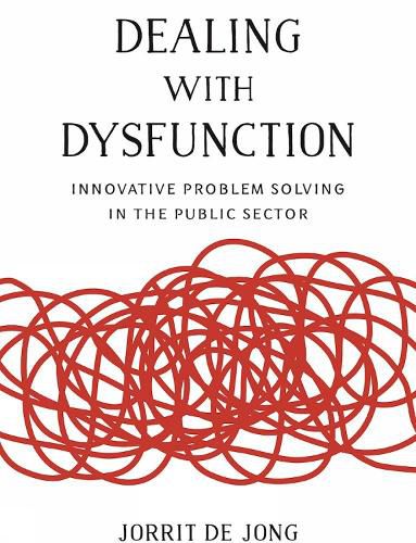 Cover image for Dealing with Dysfunction: Innovative Problem Solving in the Public Sector