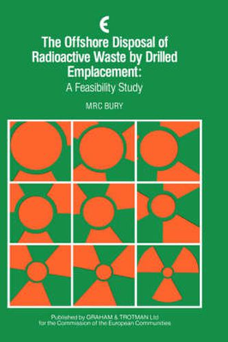 Cover image for The Offshore Disposal of Radioactive Waste by Drilled Emplacement: A Feasibility Study