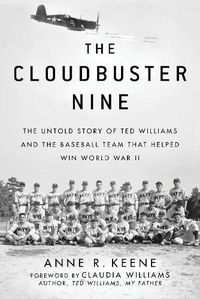 Cover image for The Cloudbuster Nine: The Untold Story of Ted Williams and the Baseball Team That Helped Win World War II