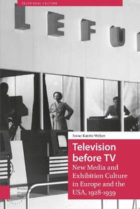 Cover image for Television before TV: New Media and Exhibition Culture in Europe and the USA, 1928-1939