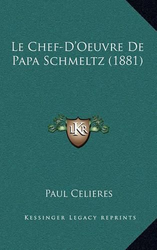 Le Chef-D'Oeuvre de Papa Schmeltz (1881)