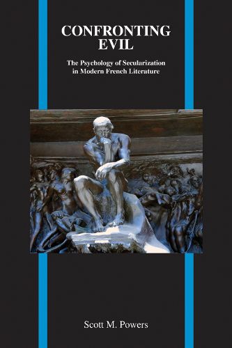 Cover image for Confronting Evil: The Psychology of Secularization in Modern French Literature