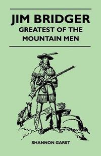 Cover image for Jim Bridger - Greatest of the Mountain Men