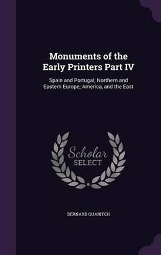 Monuments of the Early Printers Part IV: Spain and Portugal; Northern and Eastern Europe; America, and the East