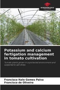 Cover image for Potassium and calcium fertigation management in tomato cultivation