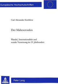 Cover image for Der Malteserorden: Wandel, Internationalitaet Und Soziale Vernetzung Im 19. Jahrhundert