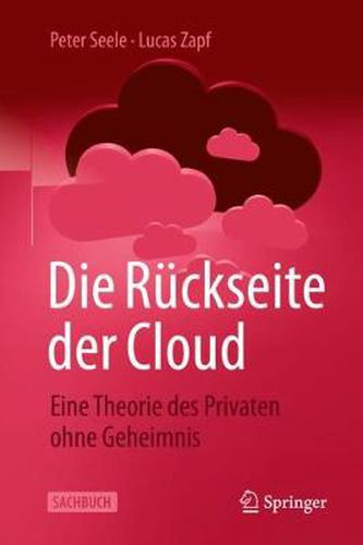 Die Ruckseite Der Cloud: Eine Theorie Des Privaten Ohne Geheimnis