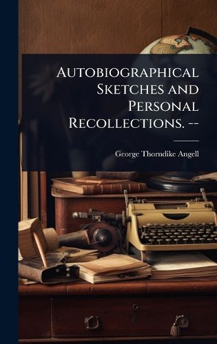 Cover image for Autobiographical Sketches and Personal Recollections. --