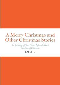 Cover image for A Merry Christmas and Other Christmas Stories