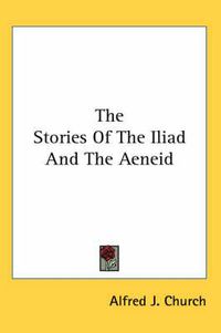 Cover image for The Stories of the Iliad and the Aeneid