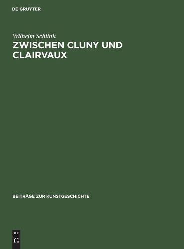 Cover image for Zwischen Cluny Und Clairvaux: Die Kathedrale Von Langres Und Die Burgundische Architektur Des 12. Jahrhunderts