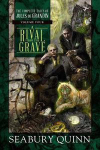 Cover image for A Rival from the Grave: The Complete Tales of Jules de Grandin, Volume Four