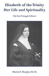 Cover image for Elizabeth of the Trinity: The Vast Triangled Heart