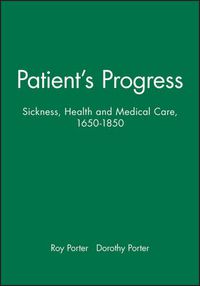Cover image for Patient's Progress: Sickness, Health and Medical Care, 1650-1850