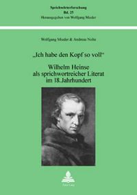 Cover image for Ich Habe Den Kopf So Voll: Wilhelm Heinse ALS Sprichwortreicher Literat Im 18. Jahrhundert