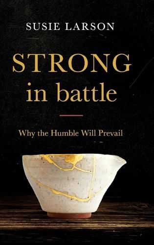 Strong in Battle: Why the Humble Will Prevail