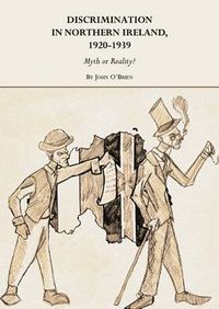 Cover image for Discrimination in Northern Ireland, 1920-1939: Myth or Reality?