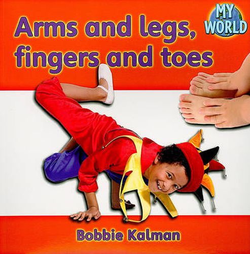 Cover image for Arms and legs fingers and toes: Body in My World