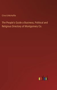 Cover image for The People's Guide a Business, Political and Religious Directory of Montgomery Co.