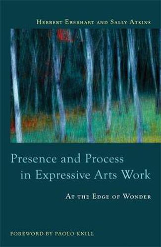 Cover image for Presence and Process in Expressive Arts Work: At the Edge of Wonder