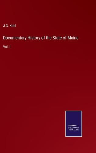 Cover image for Documentary History of the State of Maine: Vol. I