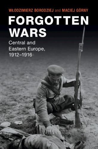 Cover image for Forgotten Wars: Central and Eastern Europe, 1912-1916