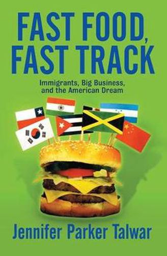 Cover image for Fast Food, Fast Track: Immigrants, Big Business, and the American Dream