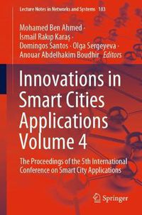 Cover image for Innovations in Smart Cities Applications Volume 4: The Proceedings of the 5th International Conference on Smart City Applications