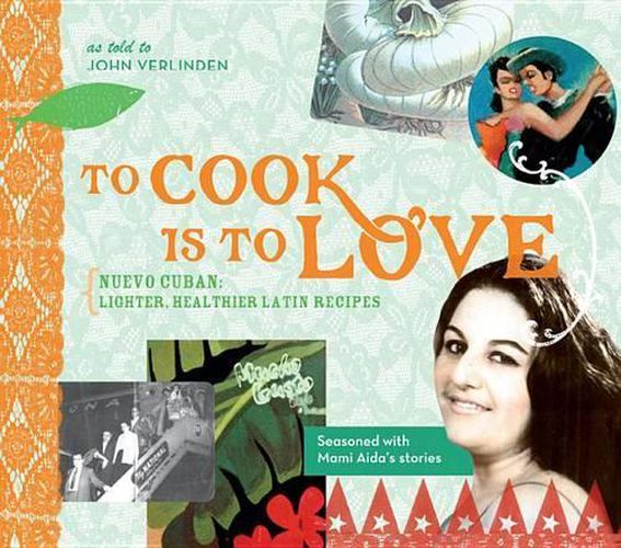 Cover image for To Cook Is to Love: Nuevo Cuban: Lighter, Healthier Latin Recipes