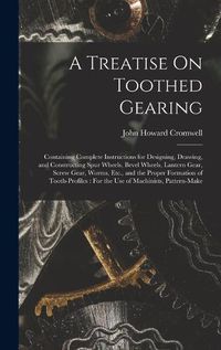 Cover image for A Treatise On Toothed Gearing