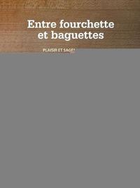 Cover image for Entre Fourchette Et Baguettes: Plaisir Et Sagesse Au Menu