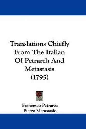 Cover image for Translations Chiefly from the Italian of Petrarch and Metastasis (1795)