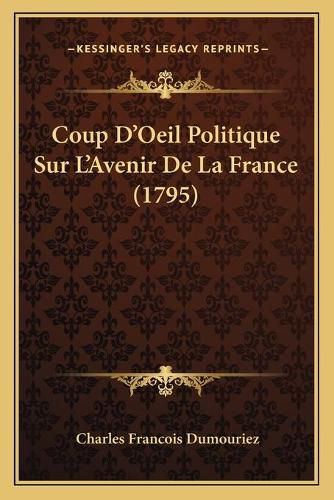 Coup D'Oeil Politique Sur L'Avenir de La France (1795)