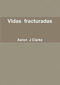 Cover image for Vidas fracturadas