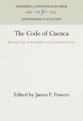 Cover image for The Code of Cuenca: Municipal Law on the Twelfth-Century Castilian Frontier