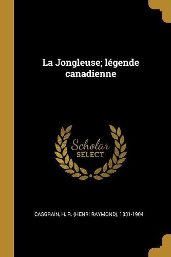 Cover image for La Jongleuse; legende canadienne
