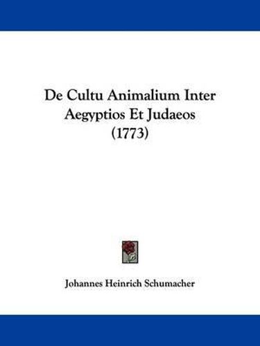 Cover image for De Cultu Animalium Inter Aegyptios Et Judaeos (1773)