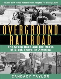 Cover image for Overground Railroad (The Young Adult Adaptation): The Green Book and the Roots of Black Travel in America: The Green Book and the Roots of Black Travel in America
