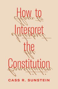 Cover image for How to Interpret the Constitution