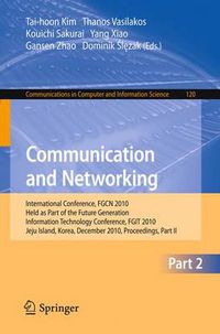 Cover image for Communication and Networking: International Conference, FGCN 2010, Held as Part of the Future Generation Information Technology Conference, FGIT 2010, Jeju Island, Korea, December 13-15, 2010. Proceedings, Part II